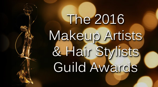 The 2016 Makeup Artists and Hair Stylists Guild Awards